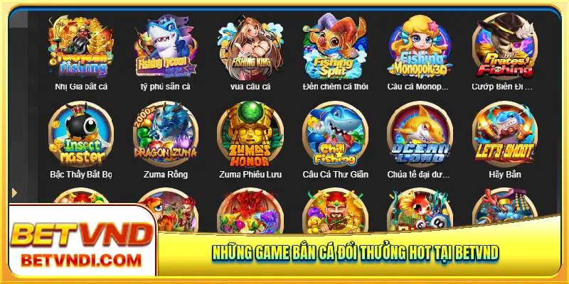 Những game bắn cá đổi thưởng hot tại Betvnd