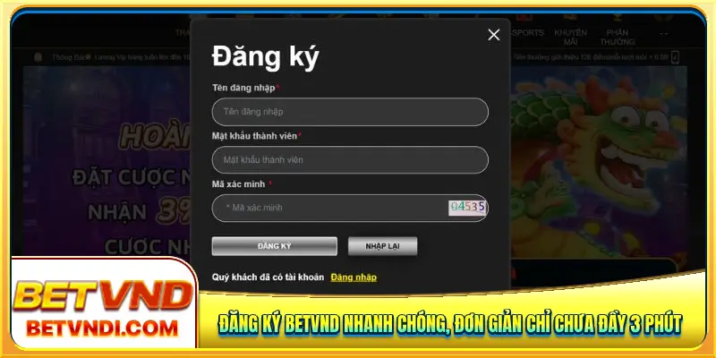 Đăng ký Betvnd nhanh chóng, đơn giản chỉ chưa đầy 3 phút