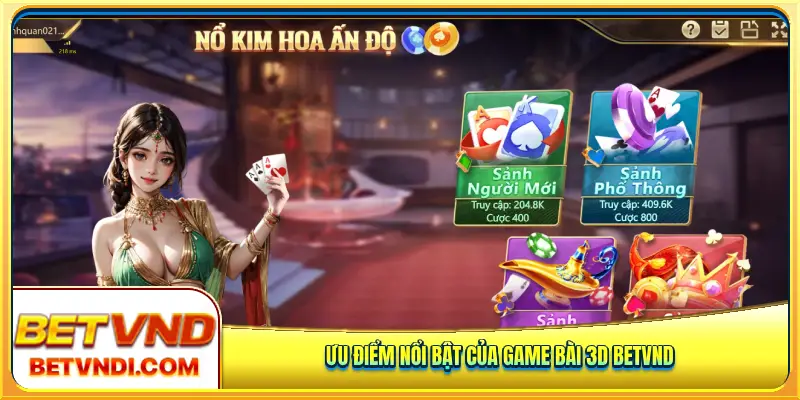 Ưu điểm nổi bật của game bài 3d Betvnd